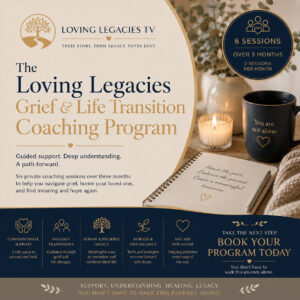 The Loving Legacies Grief & Life Transition Coaching Program